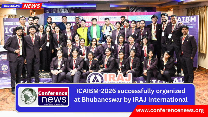 ICAIBM-2026 successfully organized at Bhubaneswar by IRAJ International