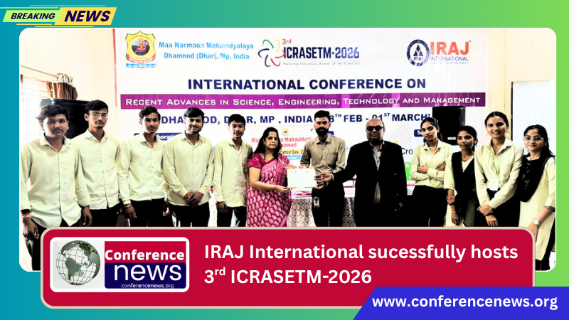 IRAJ International successfully hosts 3rd ICRASETM-2026 in Madhya Pradesh